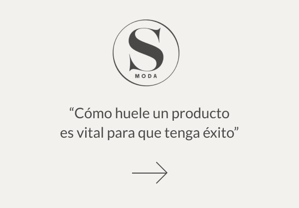 S Moda: «Cómo huele un producto es vital para que tenga éxito»